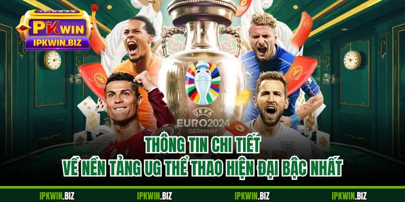 Thông tin chi tiết về nền tảng UG thể thao hiện đại bậc nhất